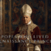 The Popes Who Lived Like Renaissance Princes